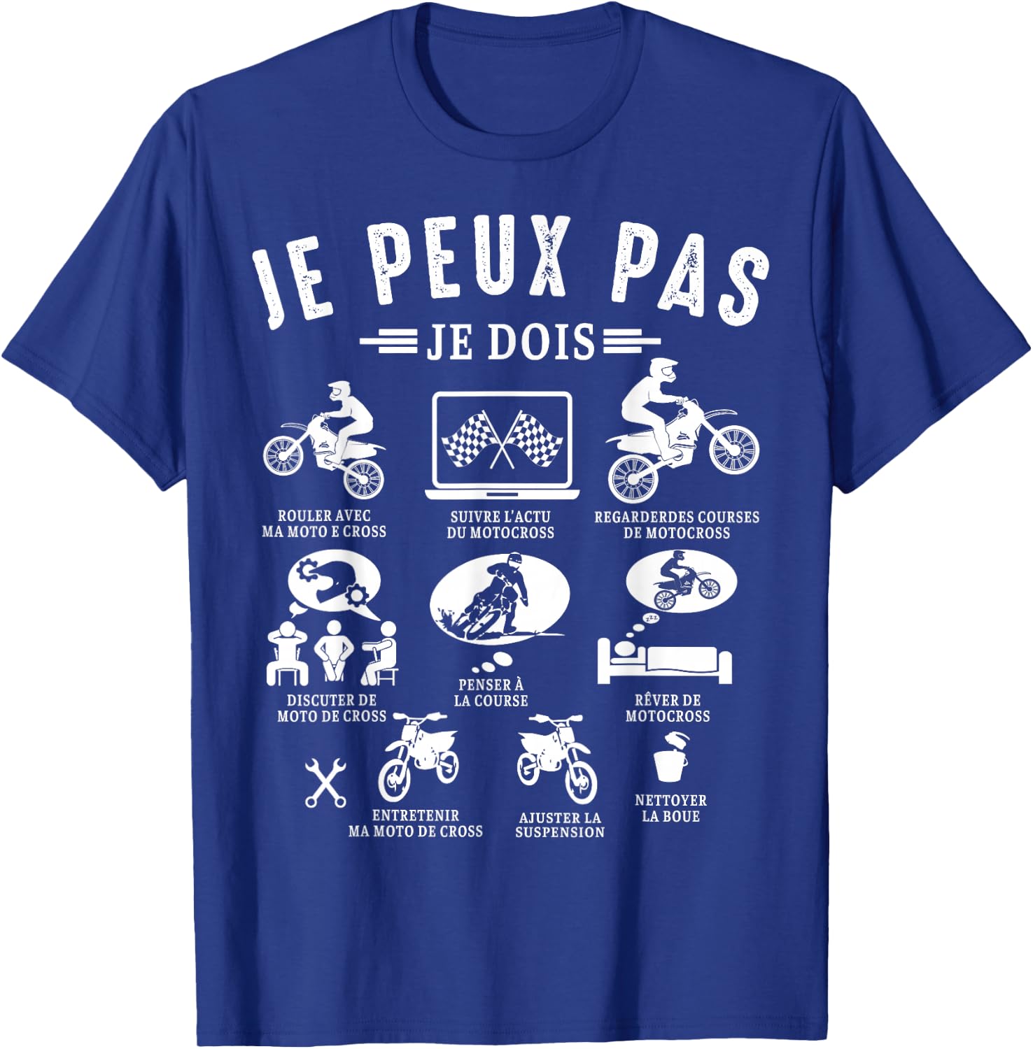 Je Peux Pas Je Dois Motocross Moto de Cross Motard Humour T-Shirt - T-Shirt | Royal