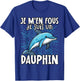 Je M'en Fous Je Suis Un Dolphin - Cute Dolphin , Black, S T-Shirt - T-Shirt | Royal