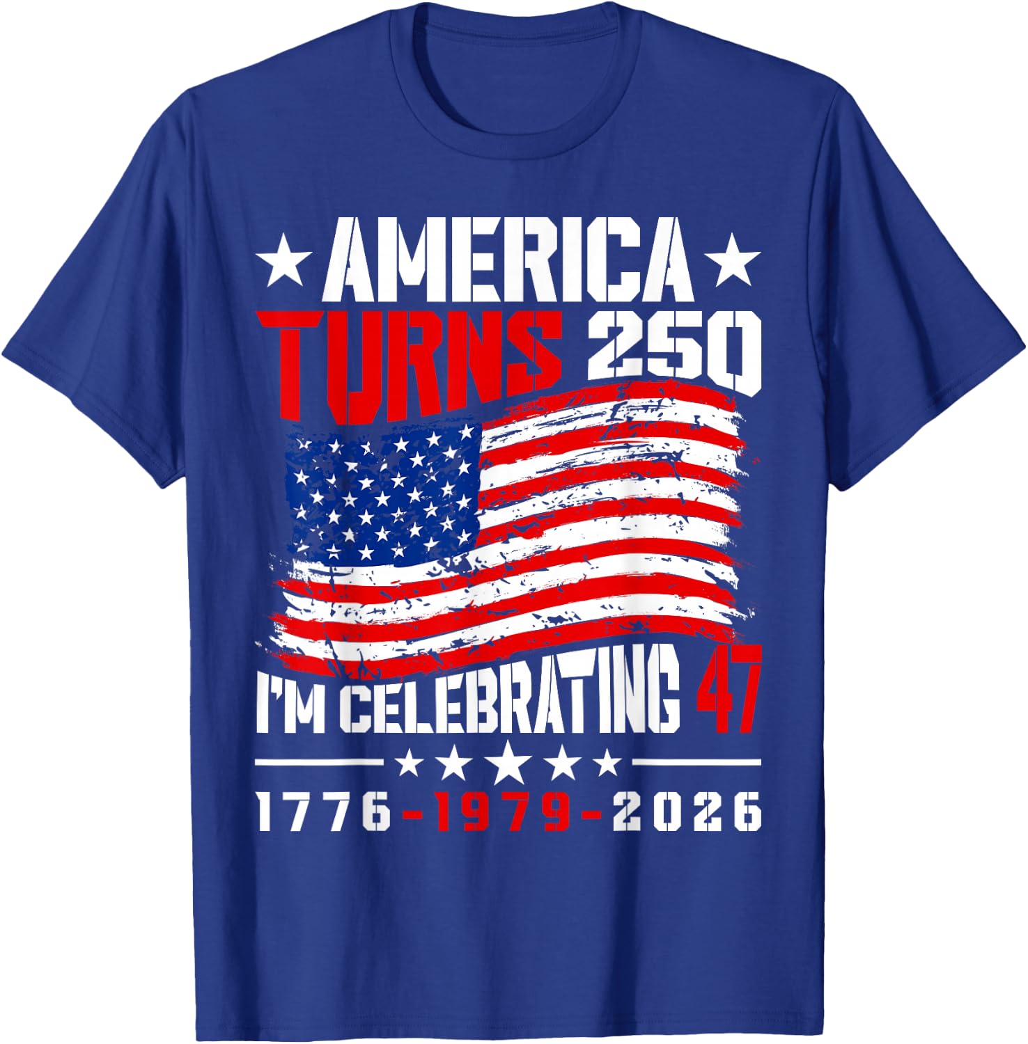 America Turns 250 I'm Celebrating 47th Birthday USA Flag T-Shirt - T-Shirt | Royal