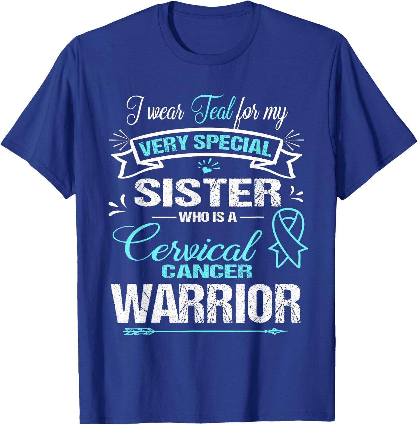 Cervical Cancer Awareness : I Wear Teal For My Sister T-Shirt - T-Shirt | Royal