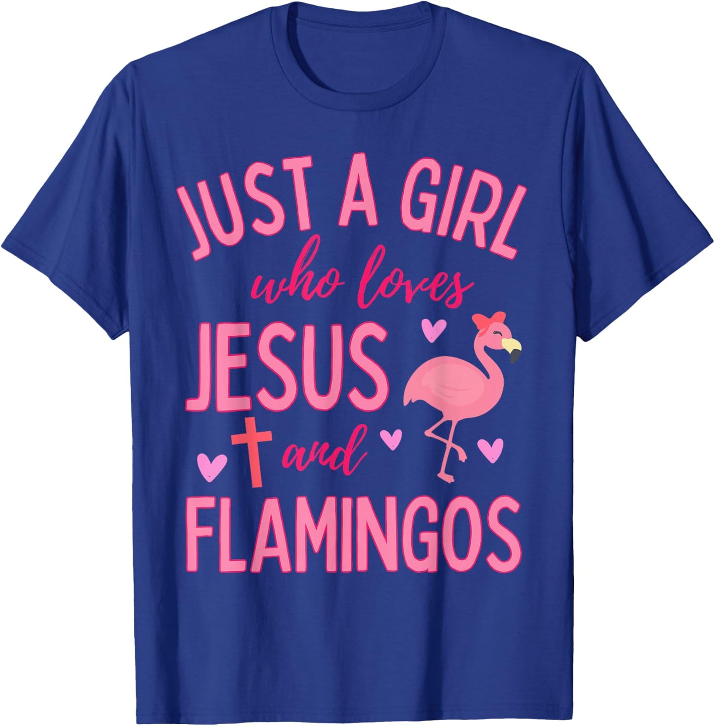 Just A Girl Who Loves Jesus and Flamingos Christian Cute T-Shirt - T-Shirt | Royal