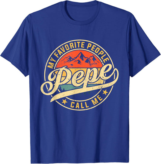 My Favorite People Call Me Pepe Funny Father's Day T-Shirt - T-Shirt | Royal