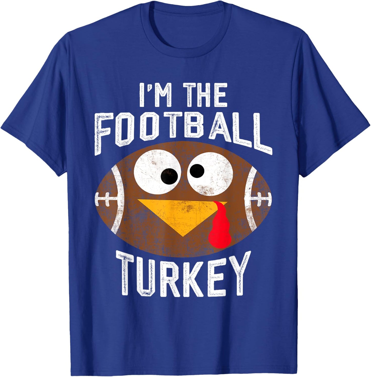 I'm The Football Turkey Happy Thanksgiving Thankful T-Shirt - T-Shirt | Royal