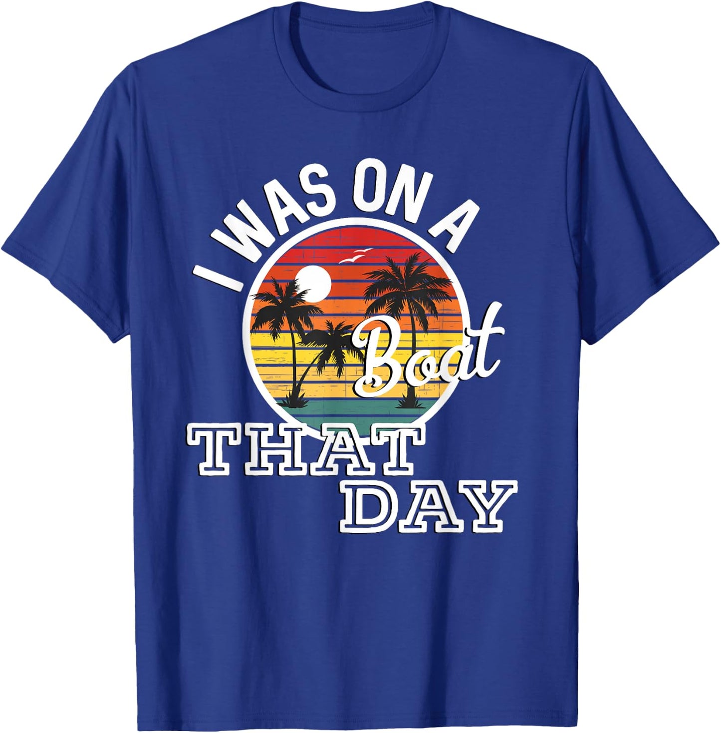 I Was On A Boat That Day Country Music Lyrics T-Shirt - T-Shirt | Royal