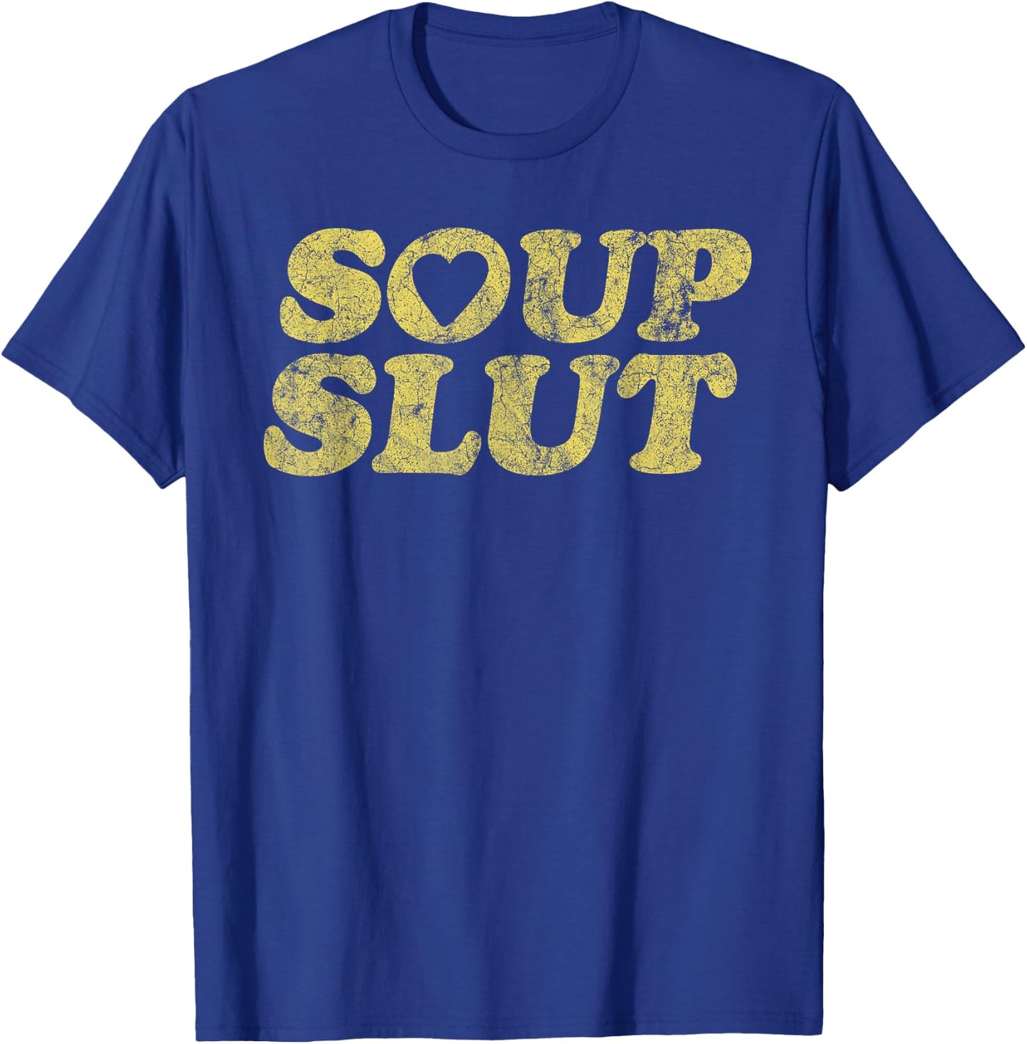 Soup Slut Hearts Funny Saying Adorable T-Shirt - T-Shirt | Royal