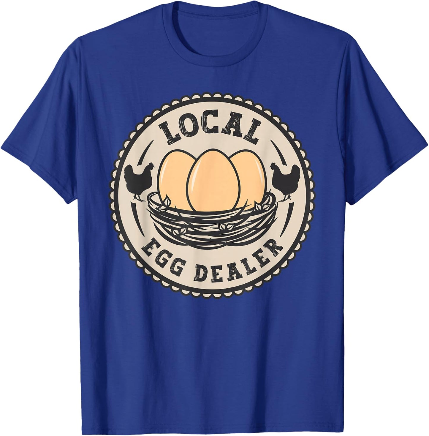 Local Egg Dealer Men Farm Fresh Eggs Funny farm T-Shirt - T-Shirt | Royal