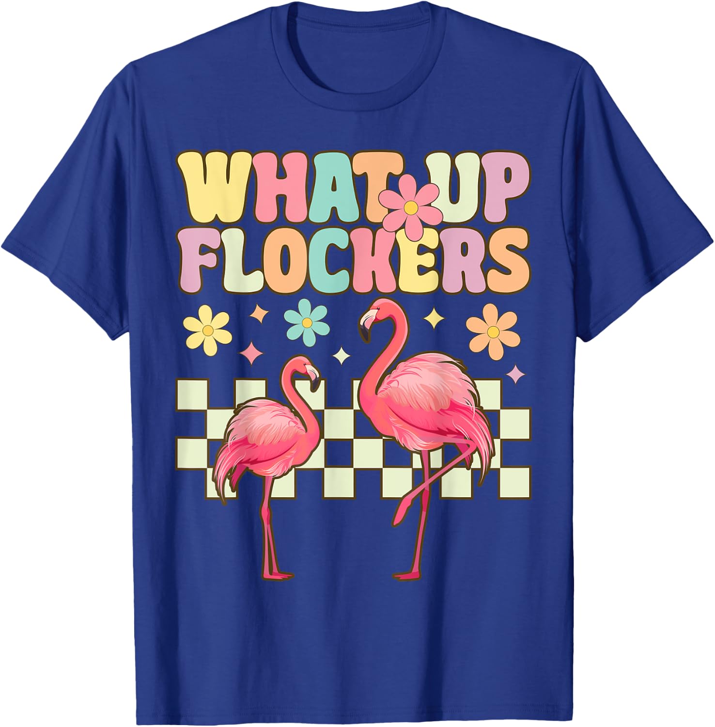 Funny Flamingo What Up Flockers T-Shirt - T-Shirt | Royal