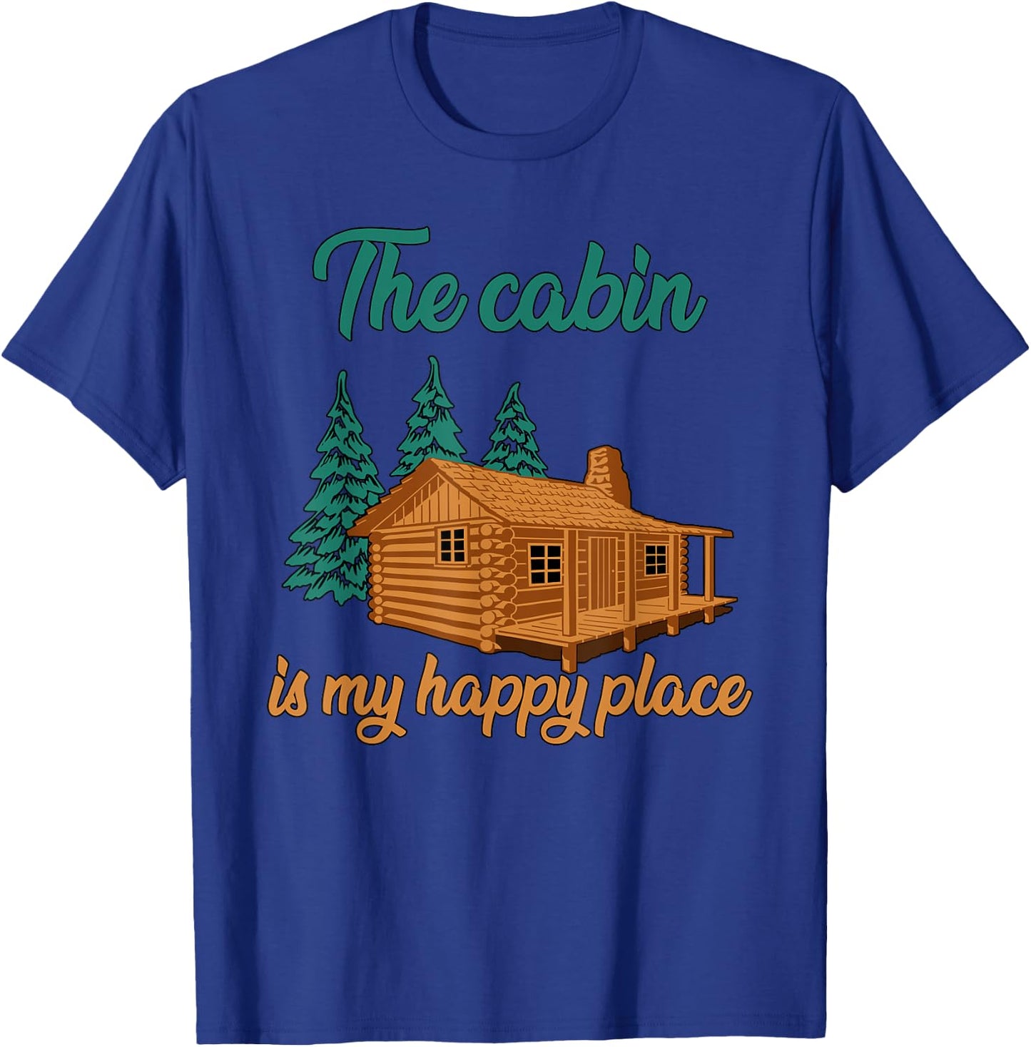 The Cabin Is My Happy Place|Family Camping Vacation in Woods T-Shirt - T-Shirt | Royal