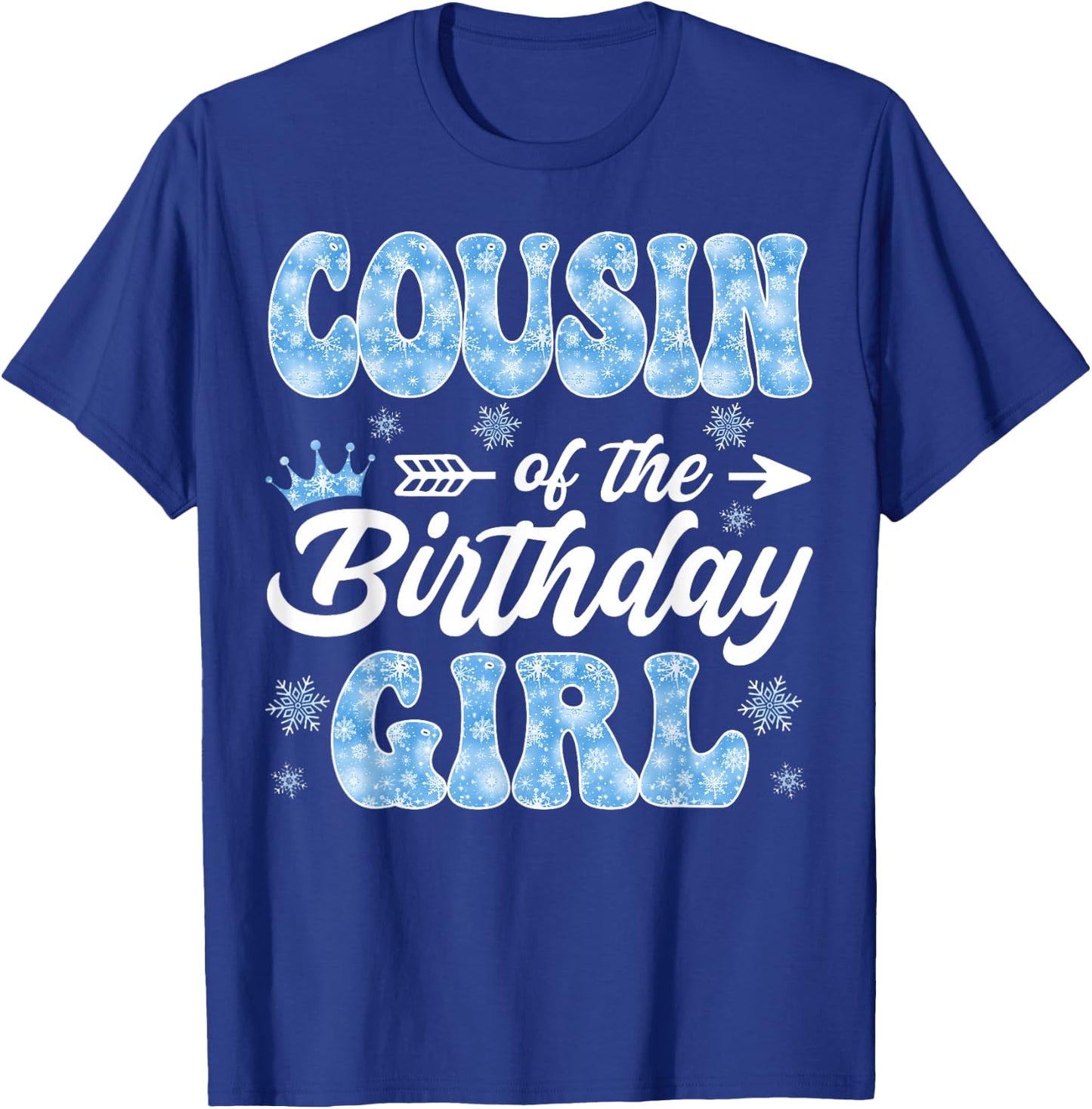 Cousin Of The Birthday Girl Snowflakes Winter Xmas T-Shirt - T-Shirt | Royal