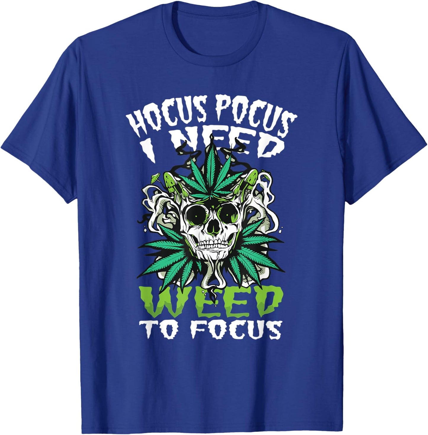 Hocus Pocus I Need Weed To Focus Funny Weed Halloween T-Shirt - T-Shirt | Royal
