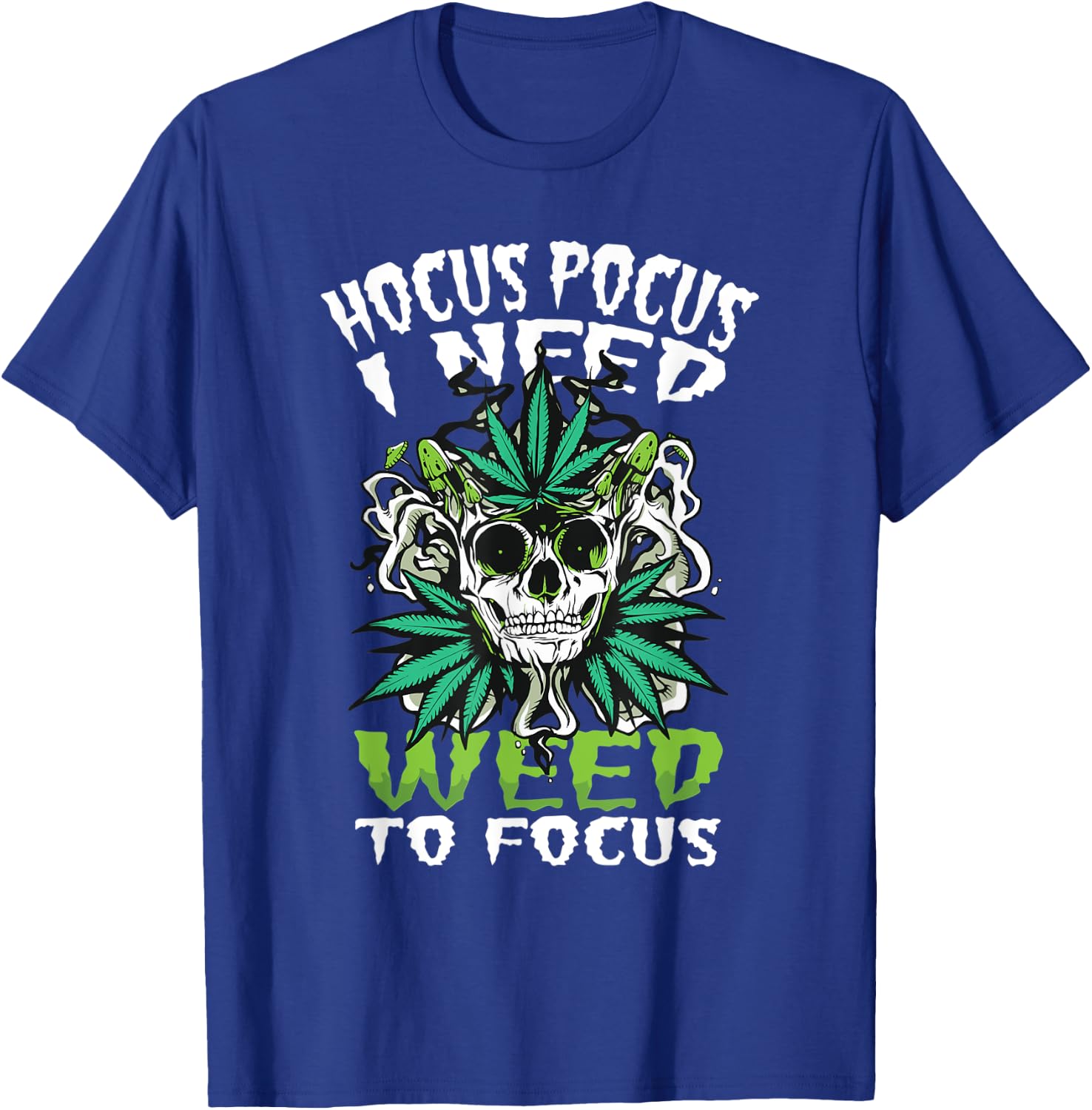 Hocus Pocus I Need Weed To Focus Funny Weed Halloween T-Shirt - T-Shirt | Royal