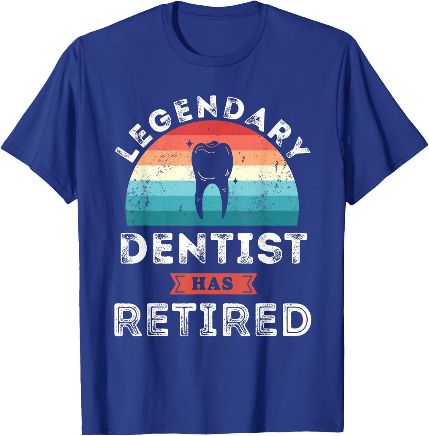 Legendary Dentist has retired, Dentist Retirement Gifts T-Shirt - T-Shirt | Royal