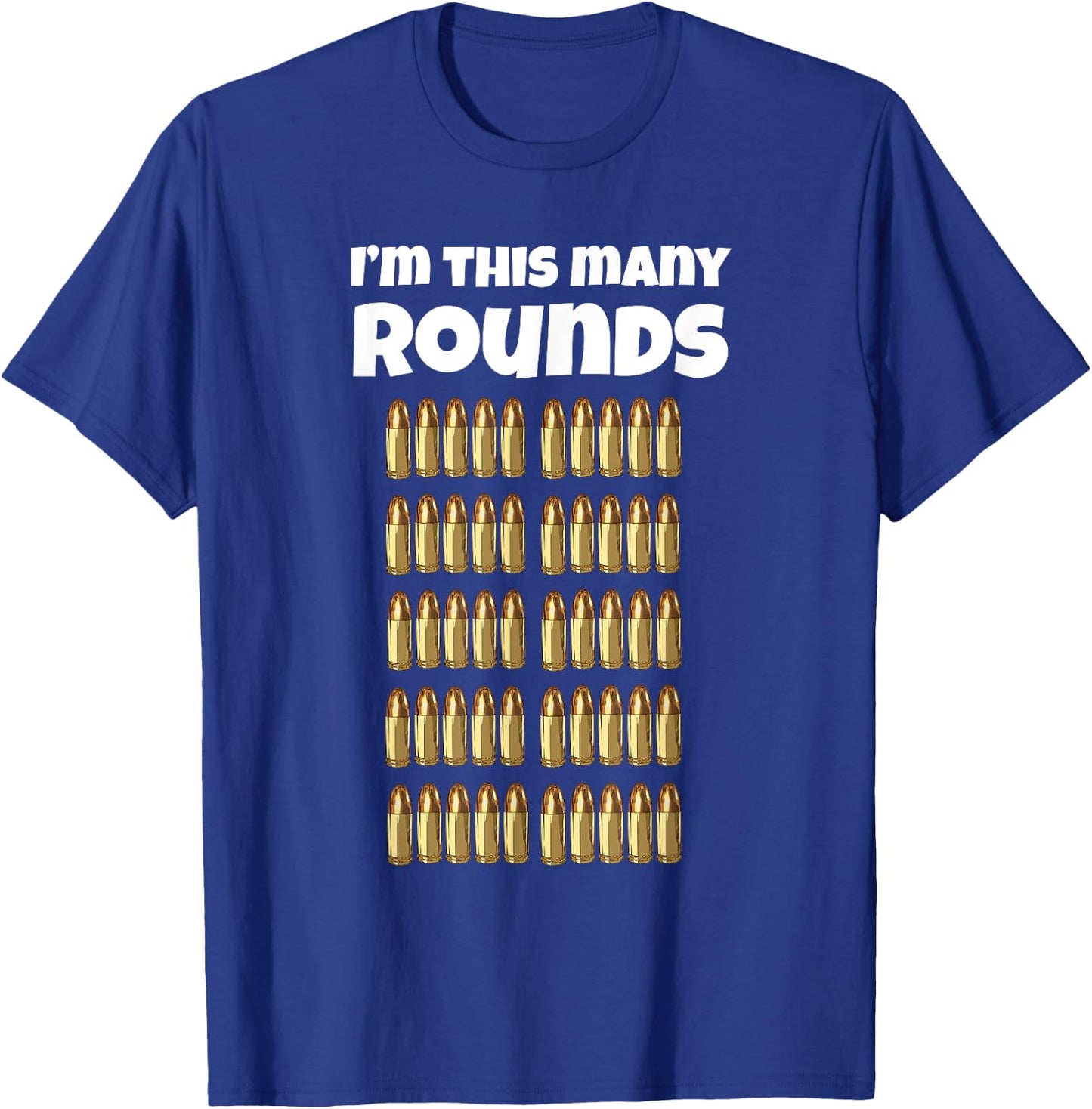I'm This Many Rounds Funny 50th Birthday for Gun Lover T-Shirt - T-Shirt | Royal