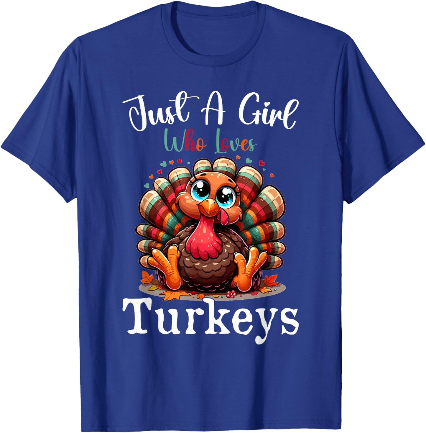 Just A Girl Who Loves Turkeys Funny Thanksgiving Turkey Day T-Shirt - T-Shirt | Royal