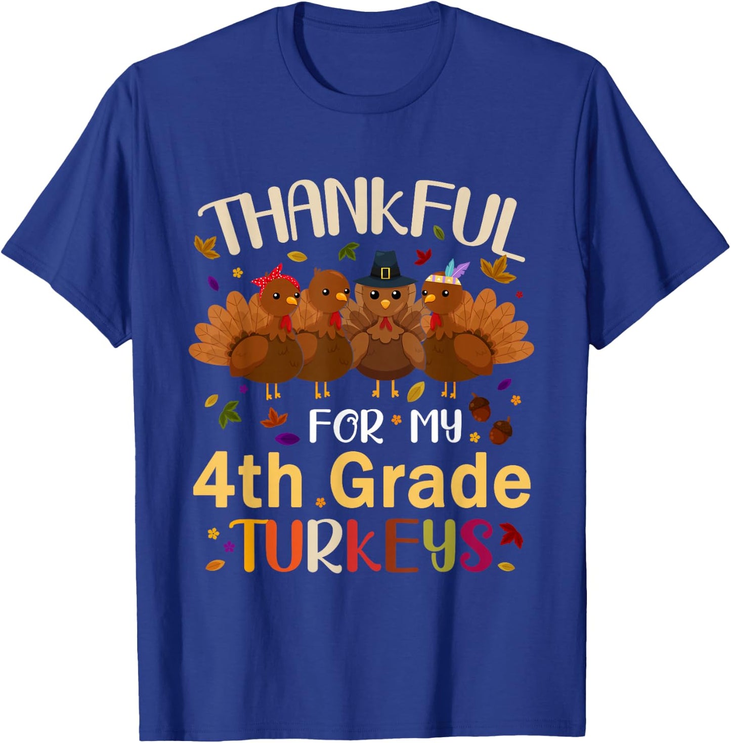 Thankful For My 4th Grade Turkeys Teacher Thanksgiving Day T-Shirt - T-Shirt | Royal