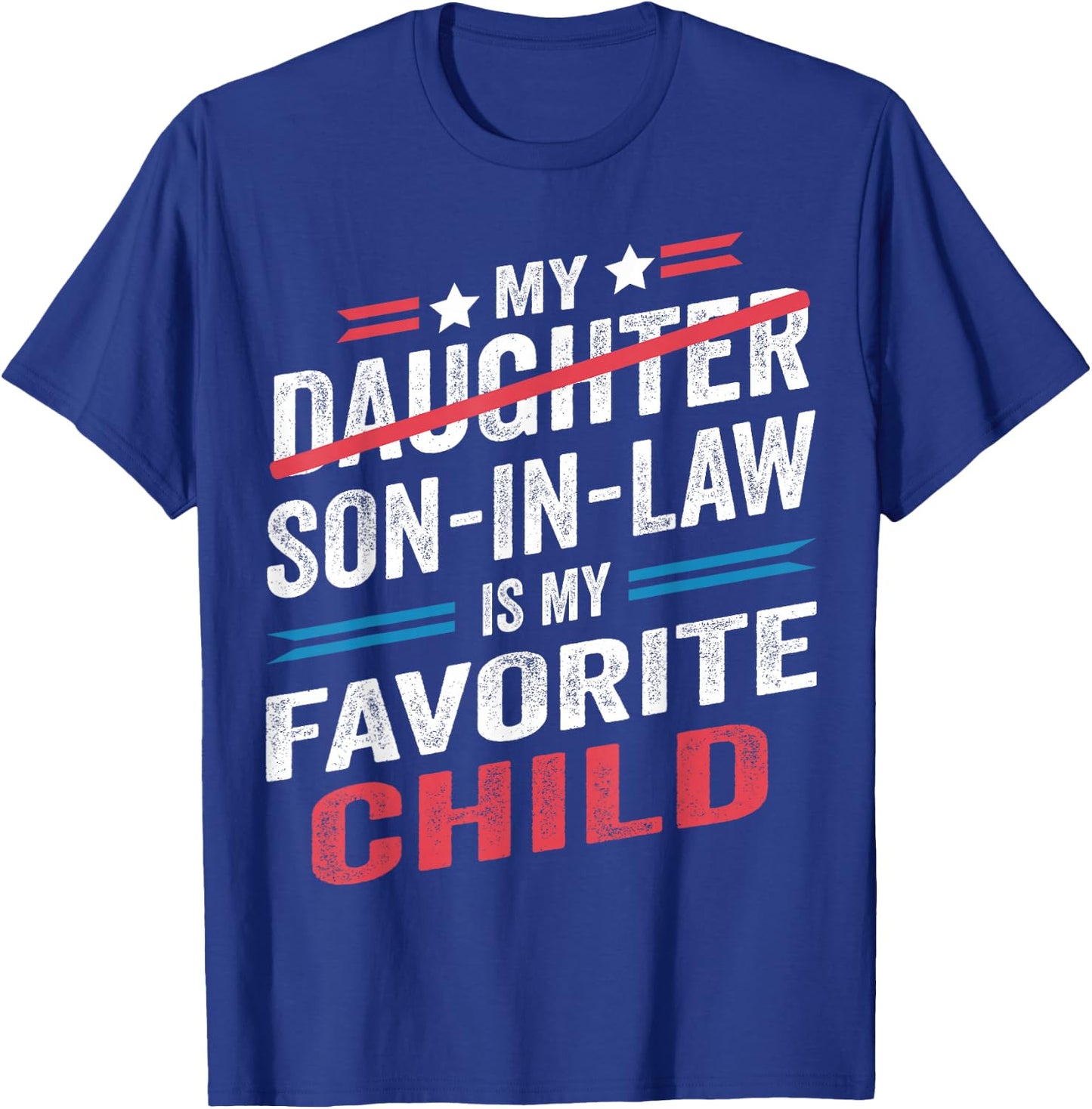 My Son In Law Is My Favorite Child Funny - Replaced Daughter T-Shirt - T-Shirt | Royal