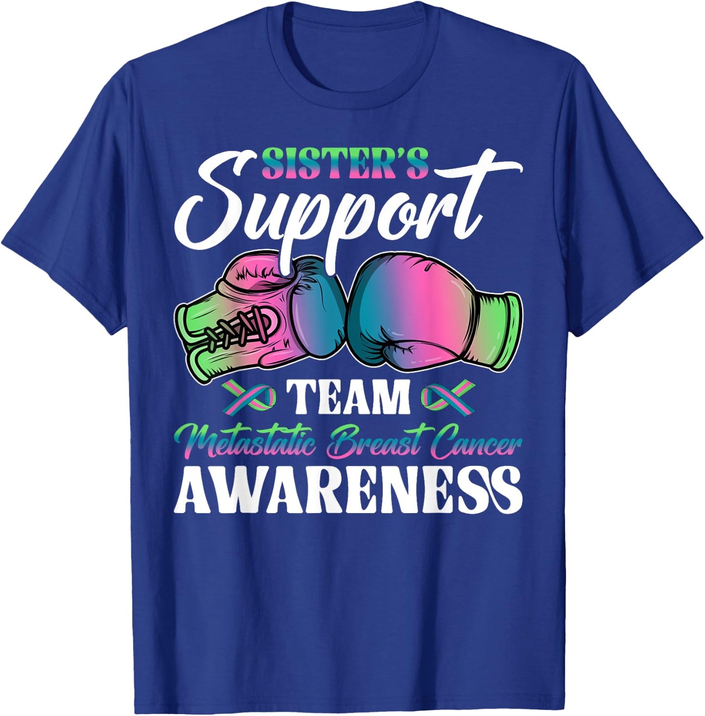 Sister's Support Team Metastatic Breast Cancer Awareness Day T-Shirt - T-Shirt | Royal