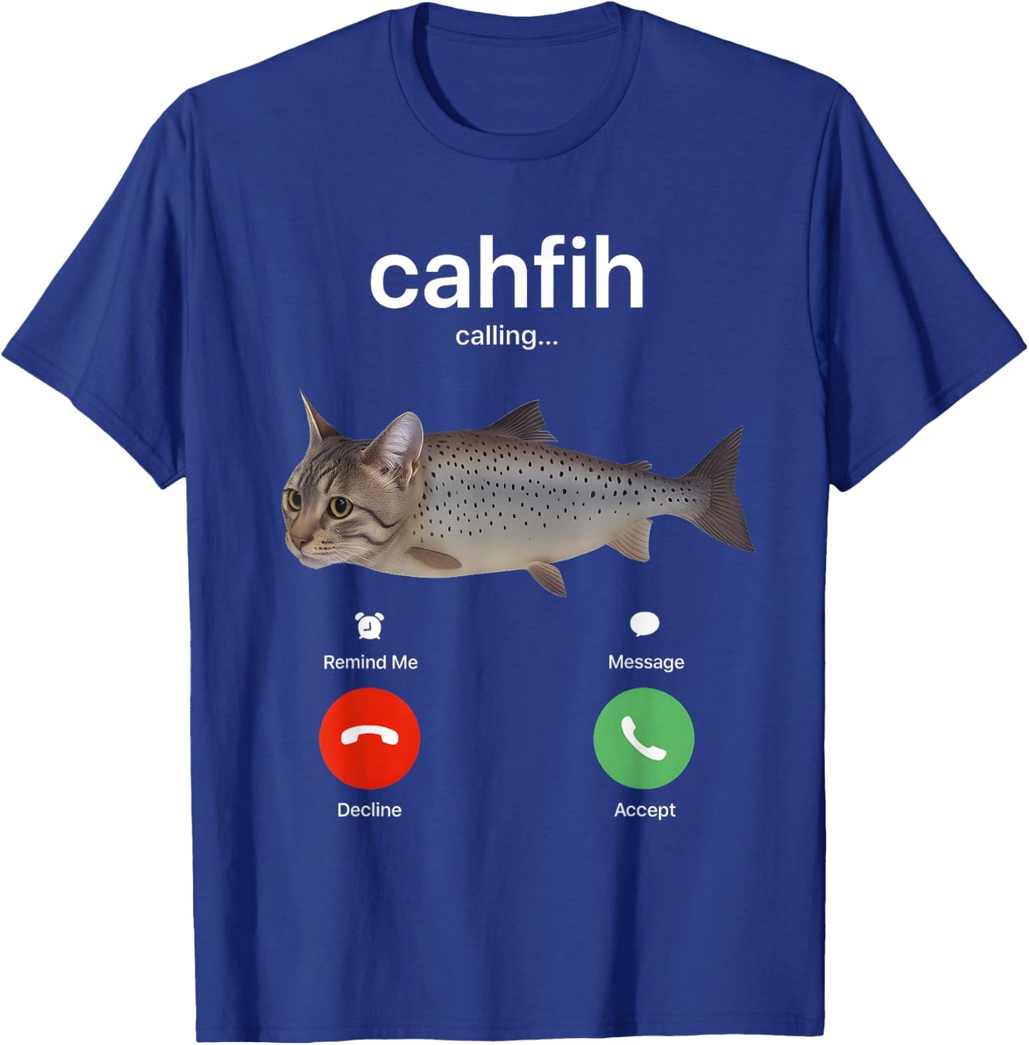 Cahfih Calling Funny Catfish Fih Meme T-Shirt - T-Shirt | Royal