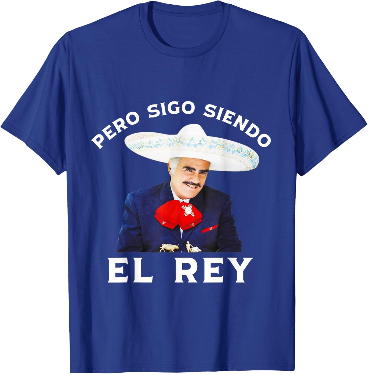 Chente Vicente Fernandez - Pero Sigo Siendo El Rey Mexico T-Shirt - T-Shirt | Royal