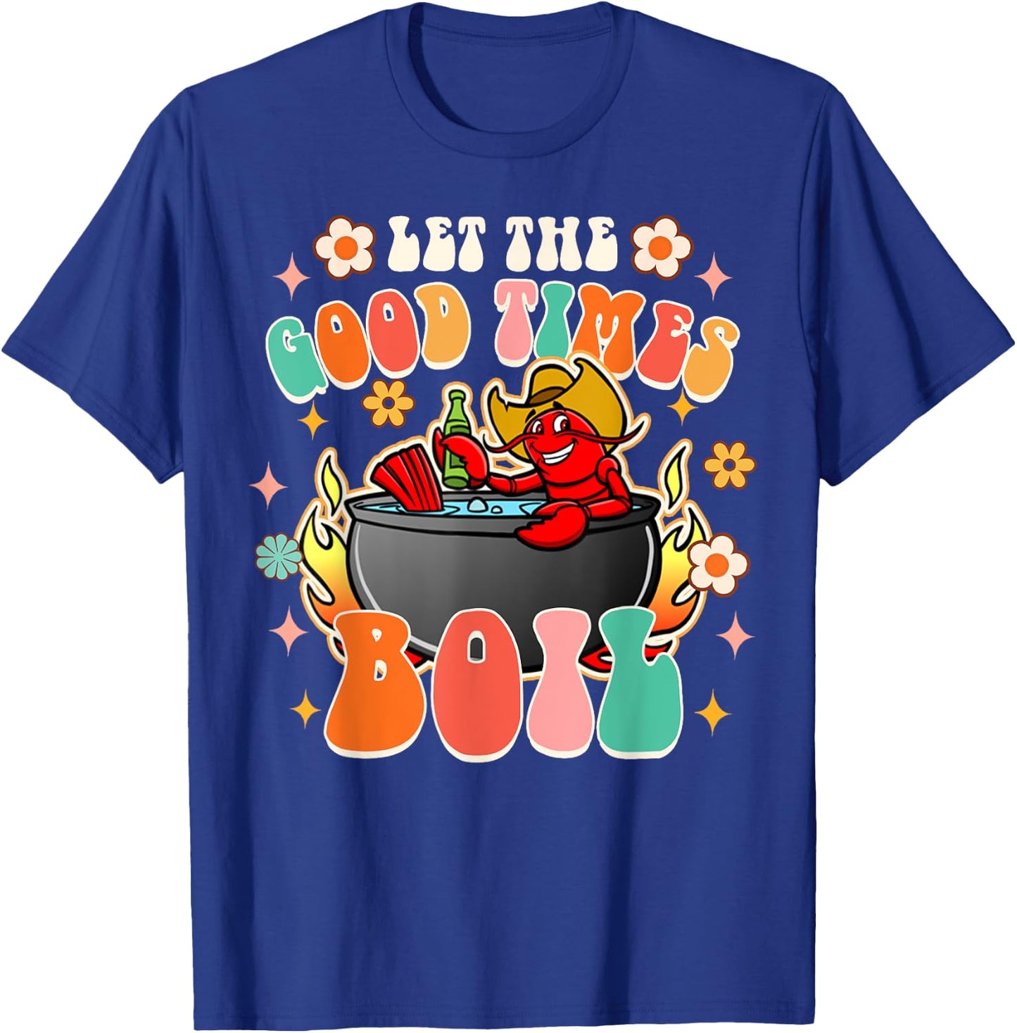 Let The Good Times Boil Funny Crawfish Boil Cajun Groovy T-Shirt - T-Shirt | Royal