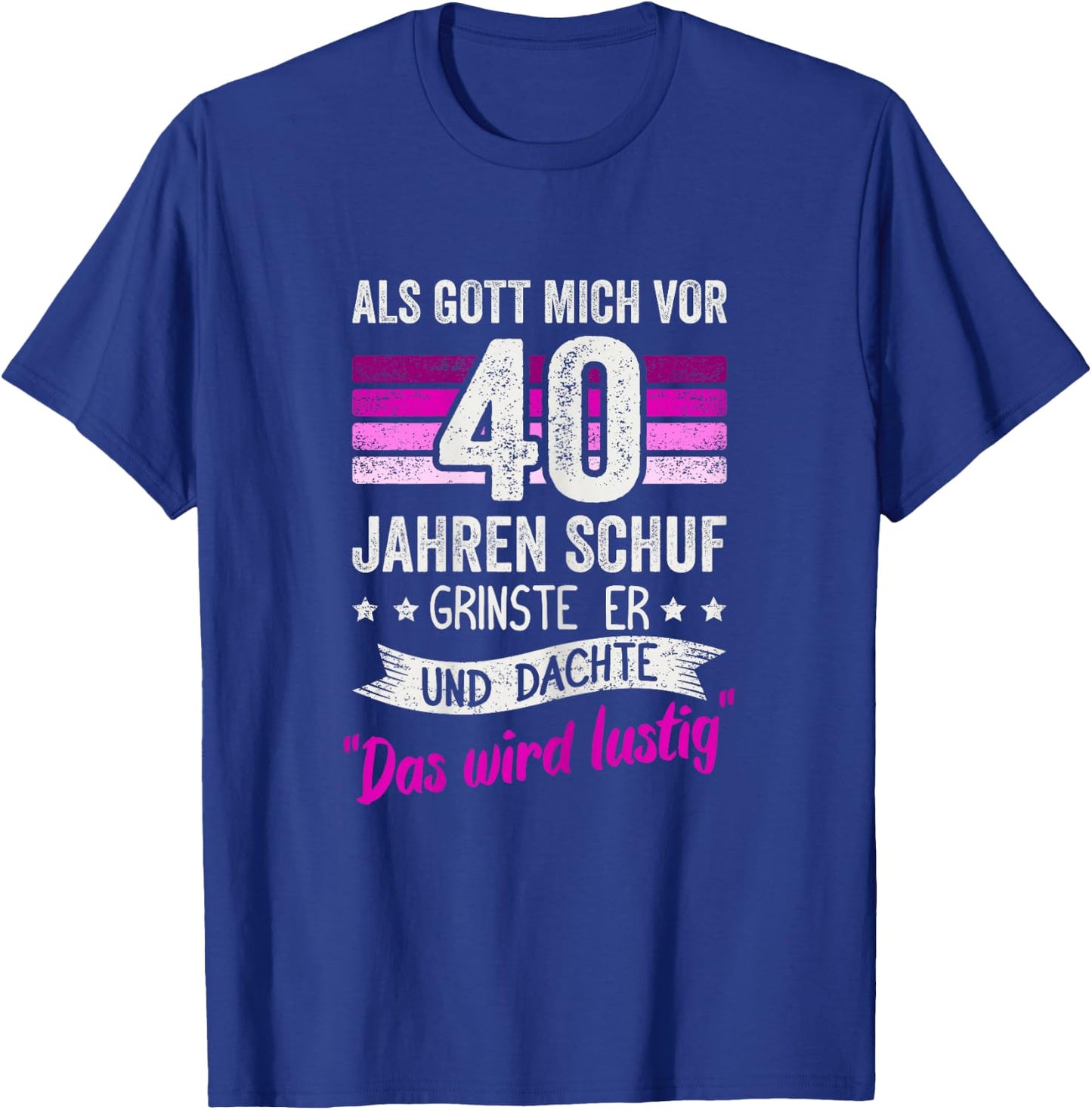 40. Geburtstag als Gott mich vor 40 Jahren schuf grinste er T-Shirt - T-Shirt | Royal