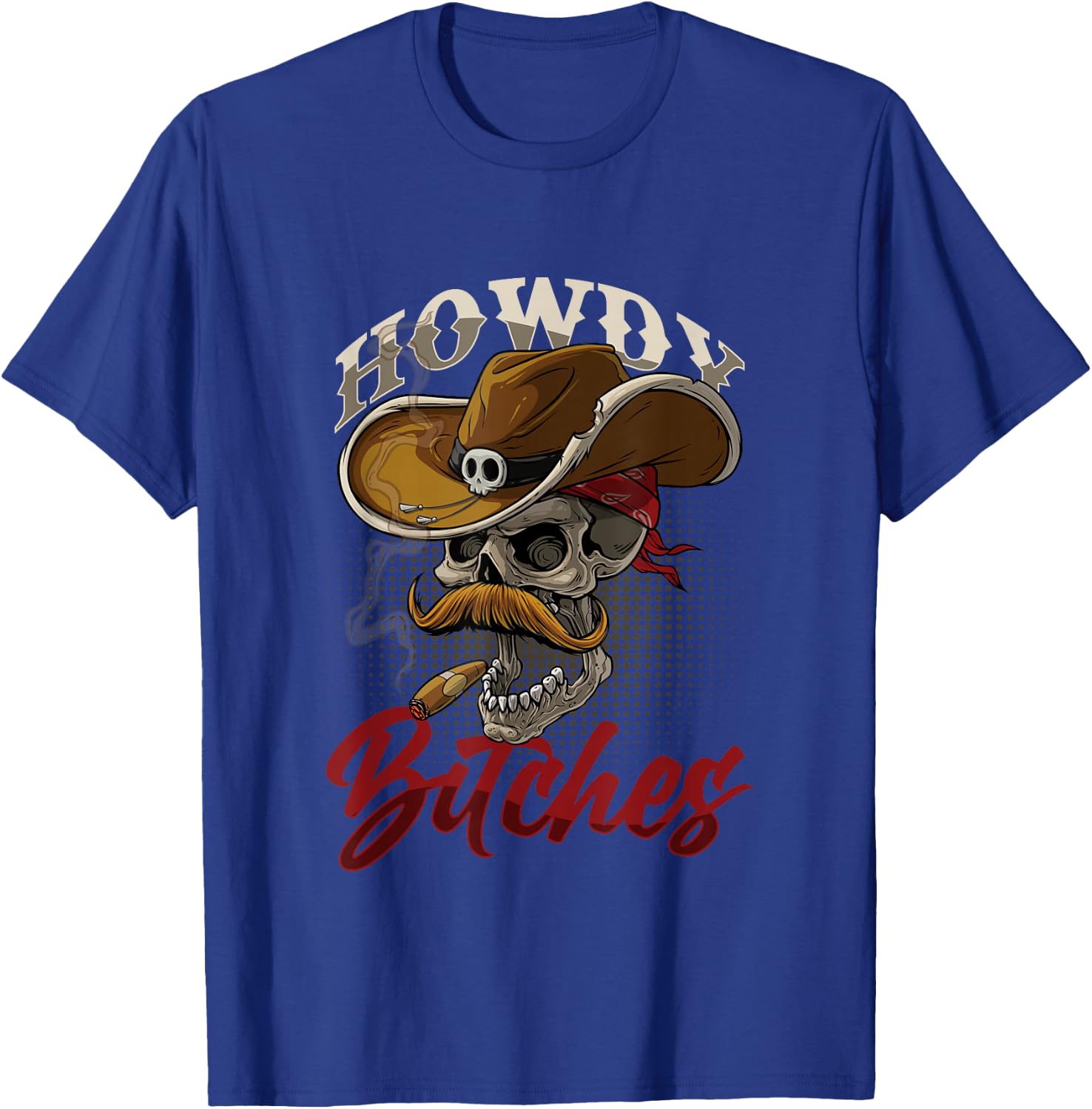 Howdy Bitches Skull Skeleton Pipe Smoker Cowboy Rodeo USA T-Shirt - T-Shirt | Royal
