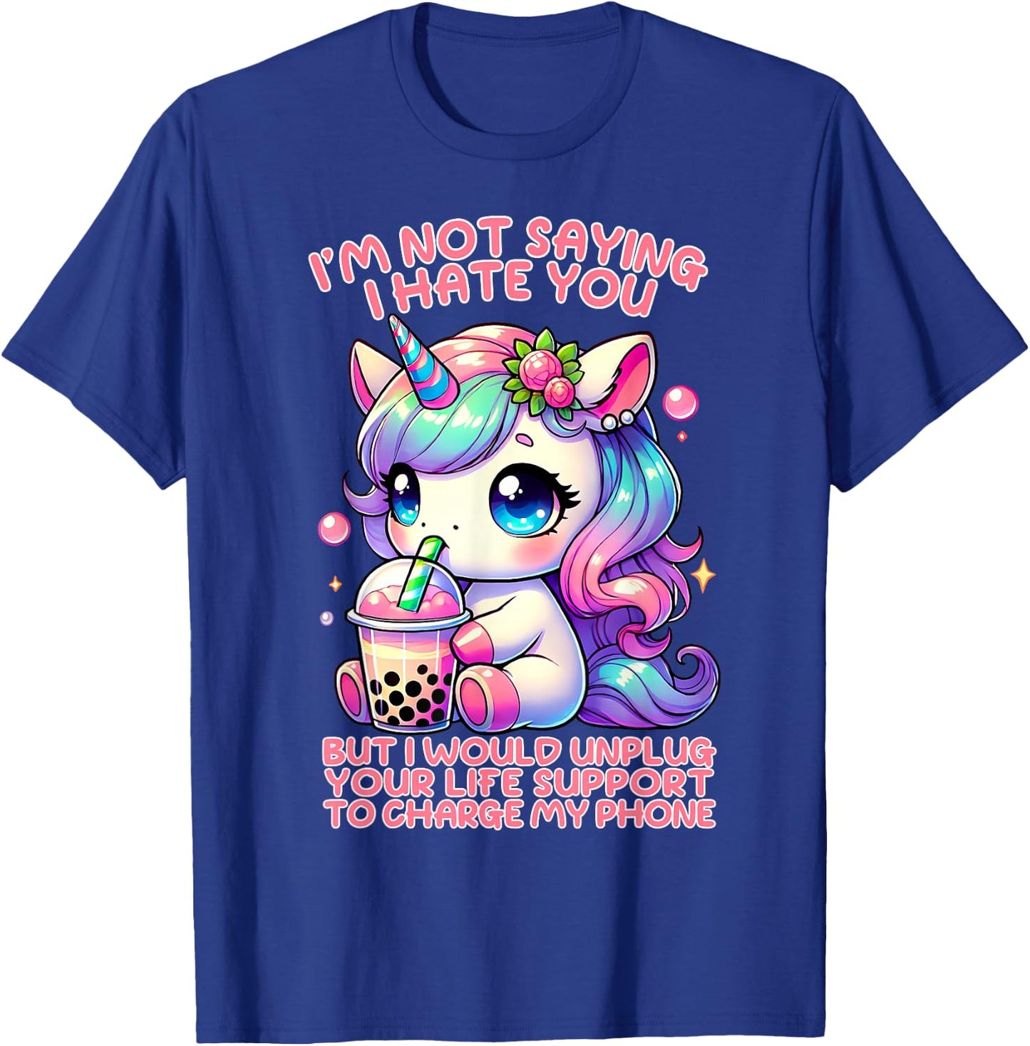 I'm Not Saying I Hate You I Would Unplug Your Life Support T-Shirt - T-Shirt | Royal