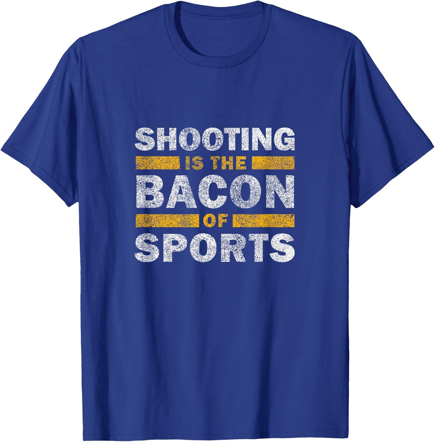 Sport Shooting Saying Funny Shooting Is The Bacon Of Sports T-Shirt - T-Shirt | Royal