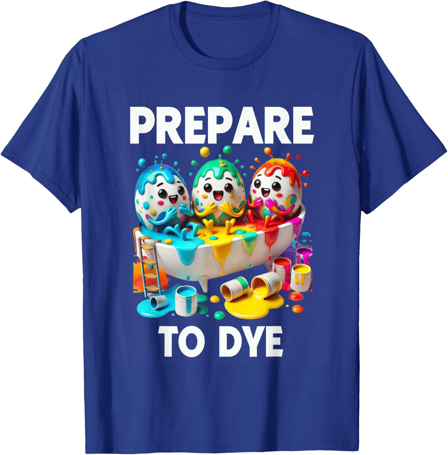 Prepare To Dye Funny Easter Egg Dyeing Eggs Men Women T-Shirt - T-Shirt | Royal