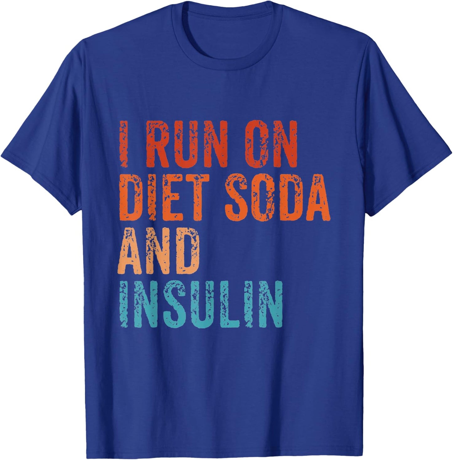 I Run On Diet Soda and Insulin Funny Diabetic Diabetes Retro T-Shirt - T-Shirt | Royal