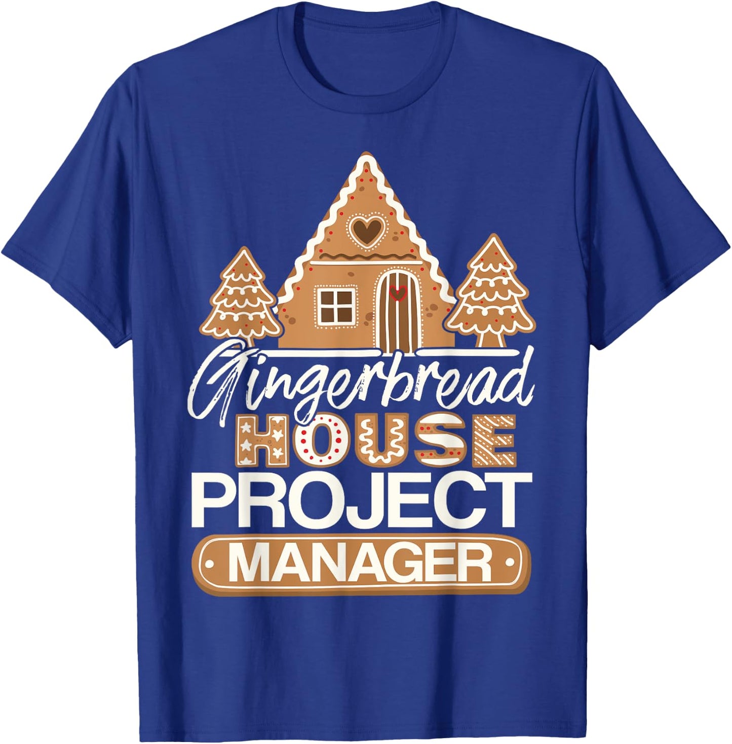 Gingerbread House Project Manager Decorating Baker Christmas T-Shirt - T-Shirt | Royal
