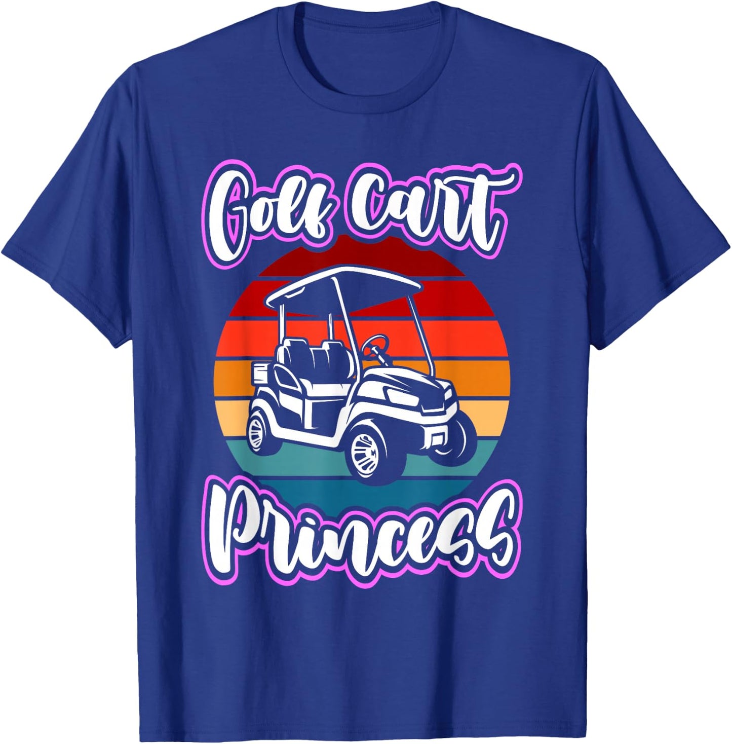 Golf Cart Princess Golfing Girl Golf Sport Lover Golfer T-Shirt - T-Shirt | Royal