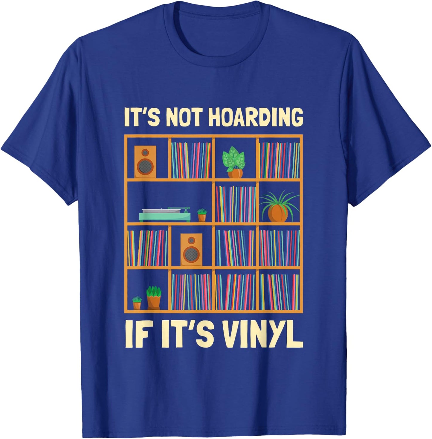 It's Not Hoarding If It's Vinyl Funny Vinyl Lover , Black, S T-Shirt - T-Shirt | Royal