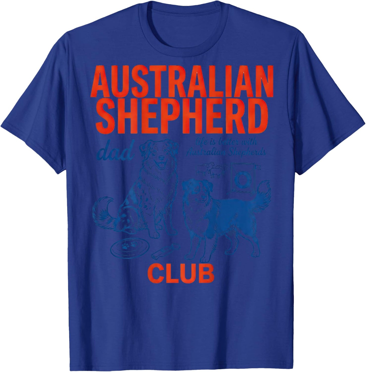 Australian Shepherd Club Dog Dad Life is Better Retro T-Shirt - T-Shirt | Royal