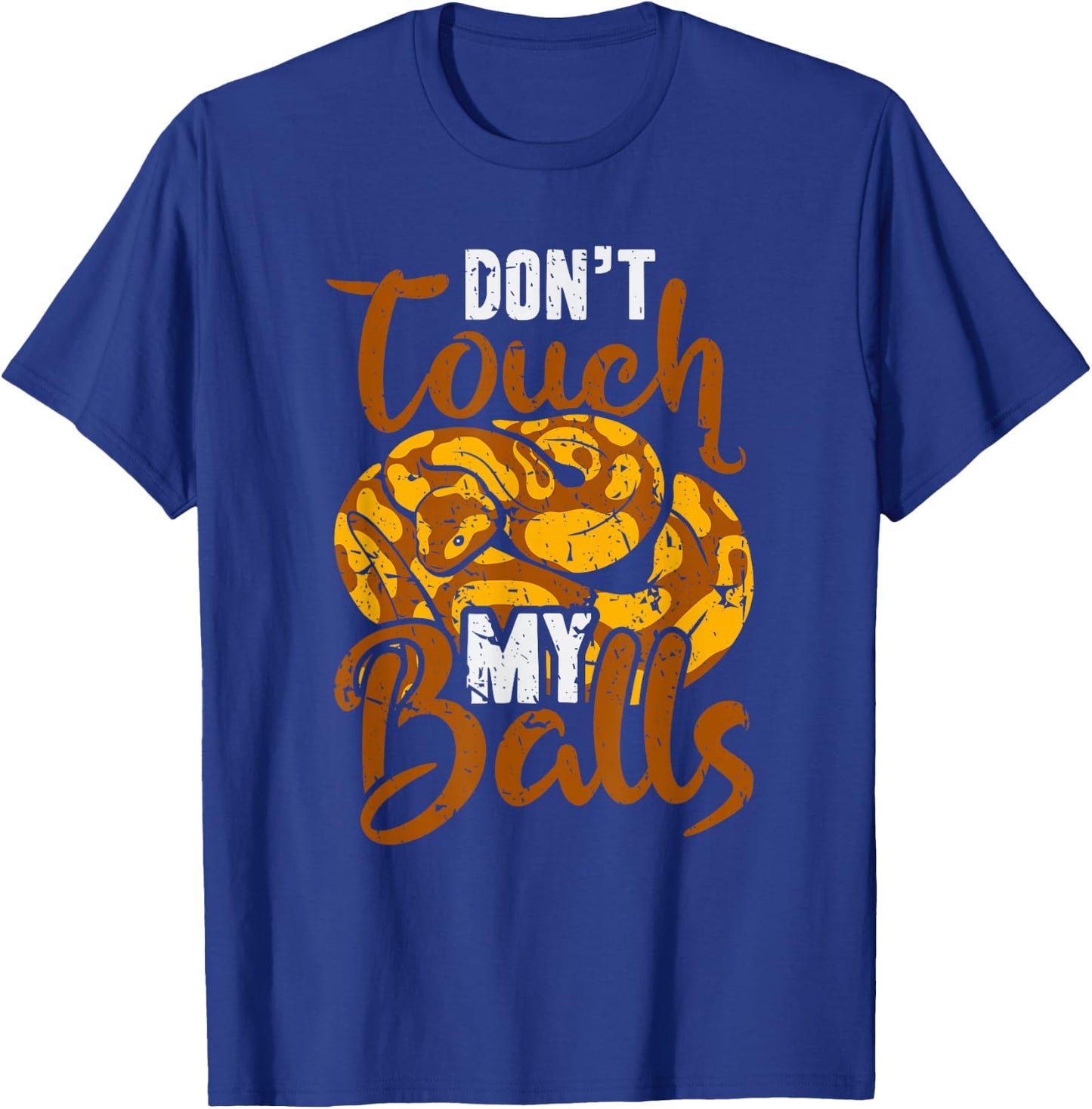 Don't Touch My Balls Snake Funny Ball Python T-Shirt - T-Shirt | Royal