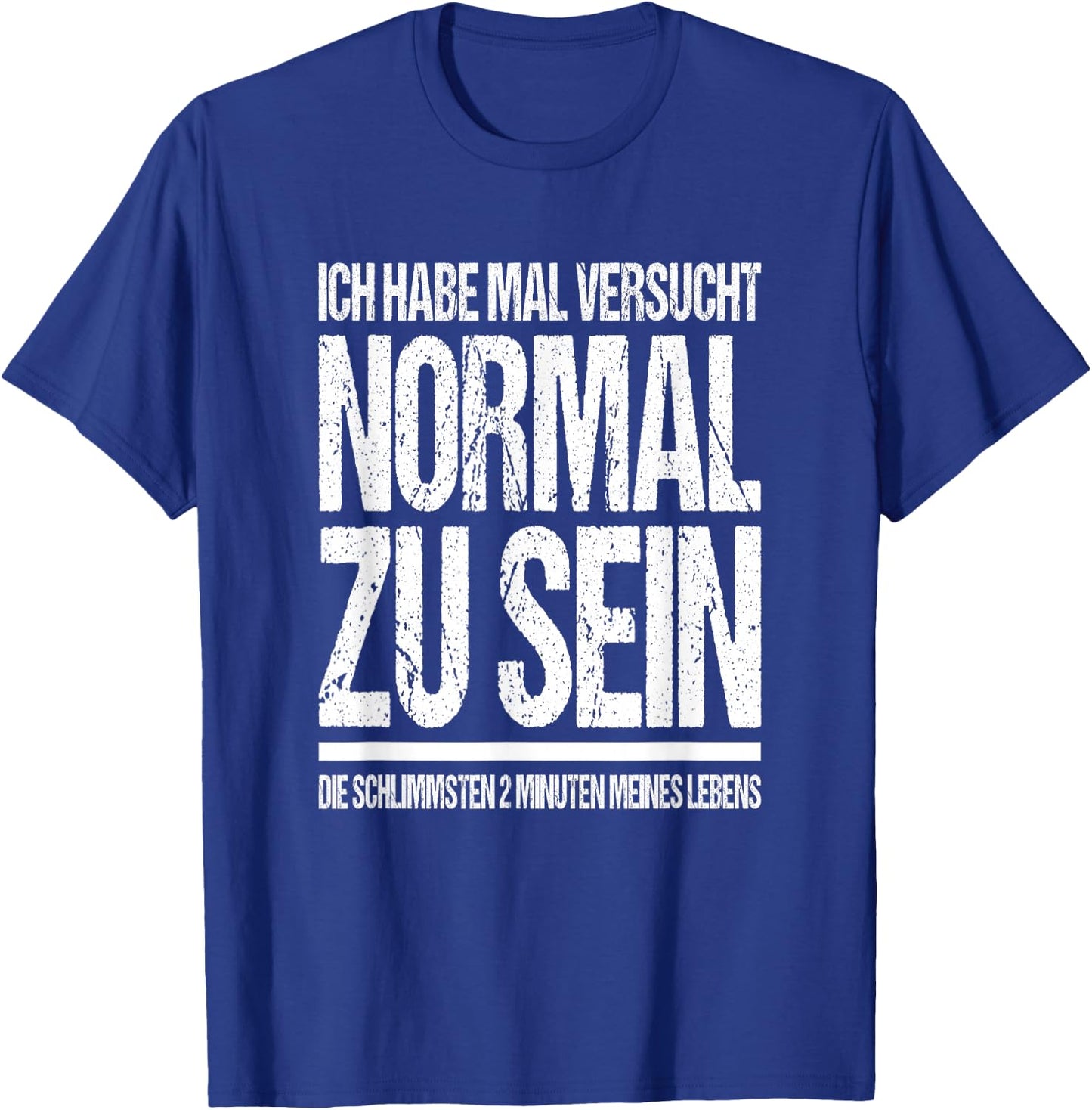 Ich Habe Mal Versucht Normal Zu Sein Lustiges Sprüche T-Shirt - T-Shirt | Royal