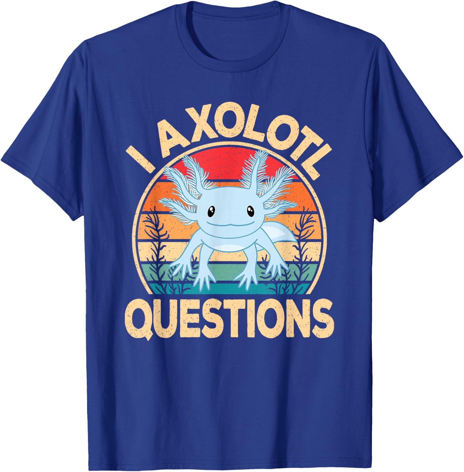 Funny I Axolotl Questions Kawaii Blue Axolotl Men Women Kids T-Shirt - T-Shirt | Royal
