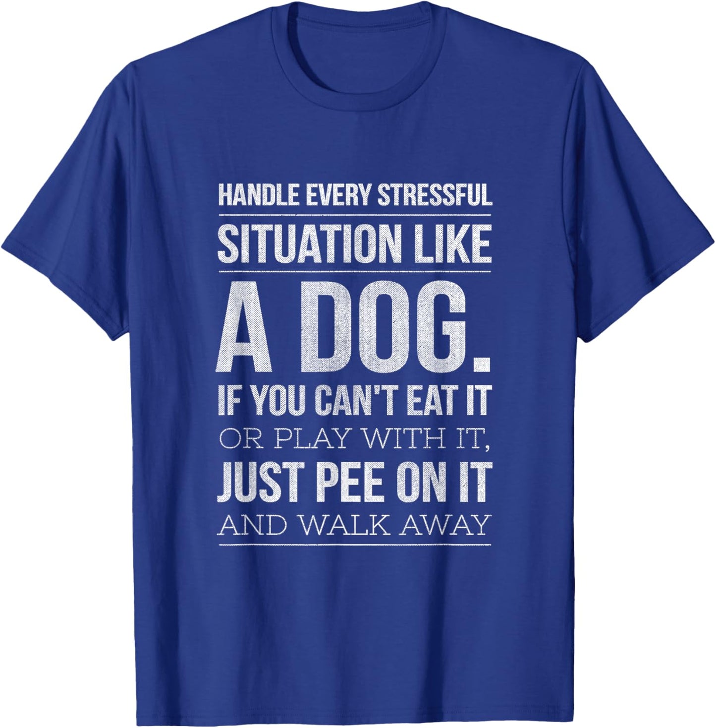 Handle Stress Like A Dog - Dog Lover & Women T-Shirt - T-Shirt | Royal