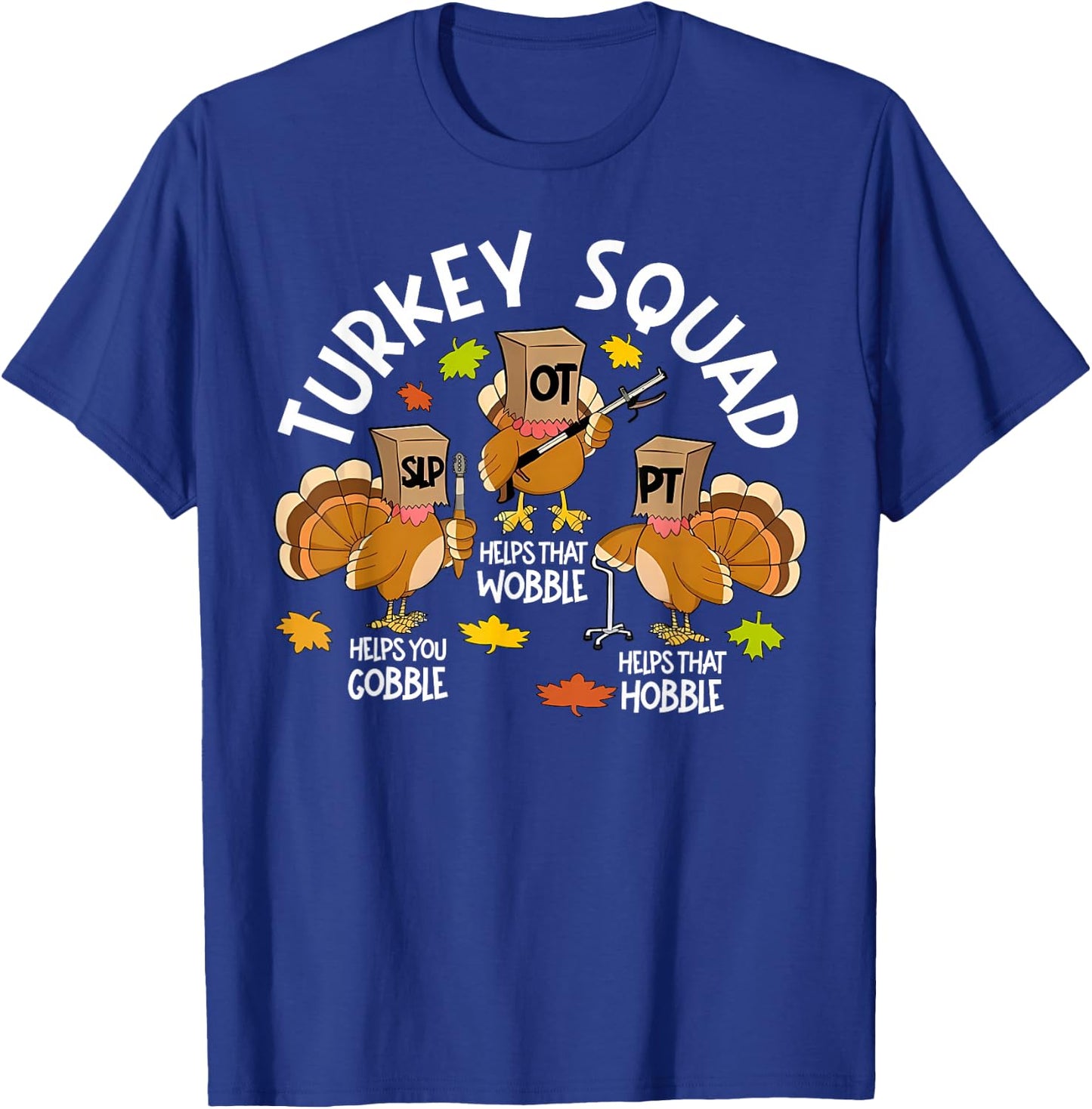 Funny Turkey Squad SLP OT PT Speech Therapy Thanksgiving T-Shirt - T-Shirt | Royal