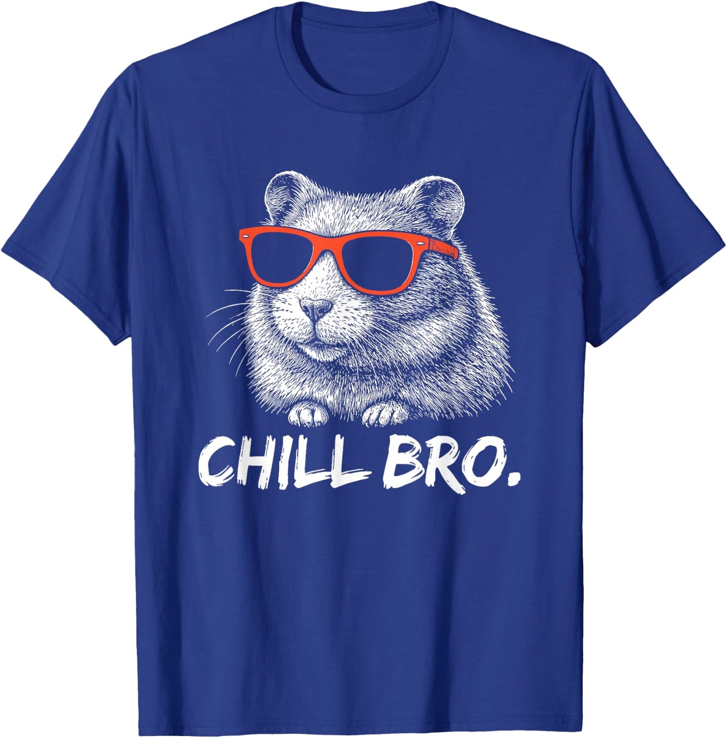 Chill Bruh – Lustiger Hamster Mit Sonnenbrille T-Shirt - T-Shirt | Royal