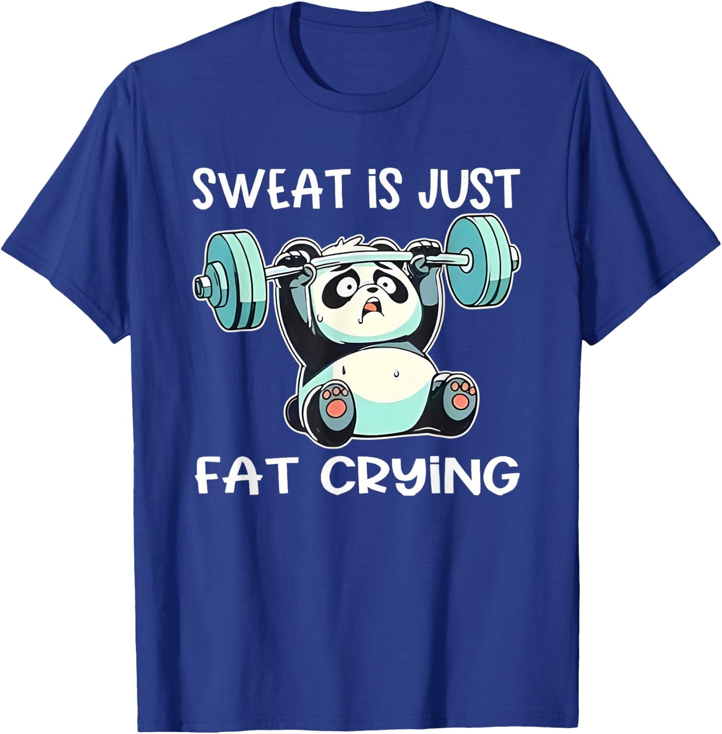 Panda Sweat Is Just Fat Crying Gym T-Shirt - T-Shirt | Royal
