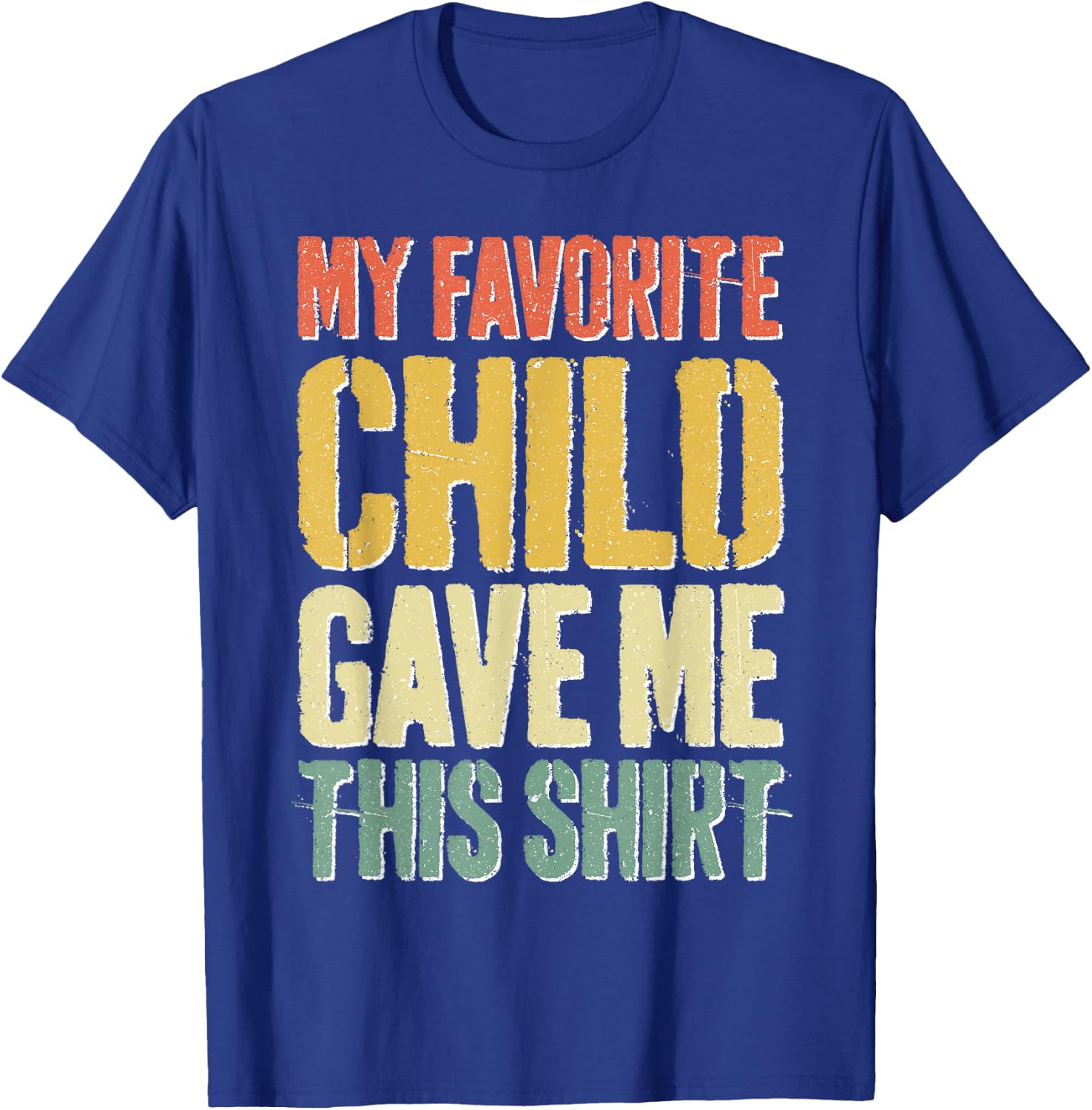 My Favorite Child Gave Me This Shirt Shirt Favorite Kid T-Shirt - T-Shirt | Royal