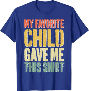 My Favorite Child Gave Me This Shirt Shirt Favorite Kid T-Shirt - T-Shirt | Royal