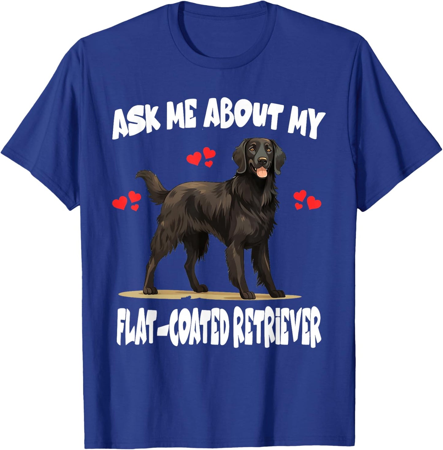 Ask Me About My Flat-Coated Retriever Dog T-Shirt - T-Shirt | Royal