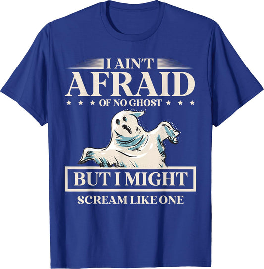 I Ain't Afraid Of No Ghost But I Might Scream Like One T-Shirt - T-Shirt | Royal