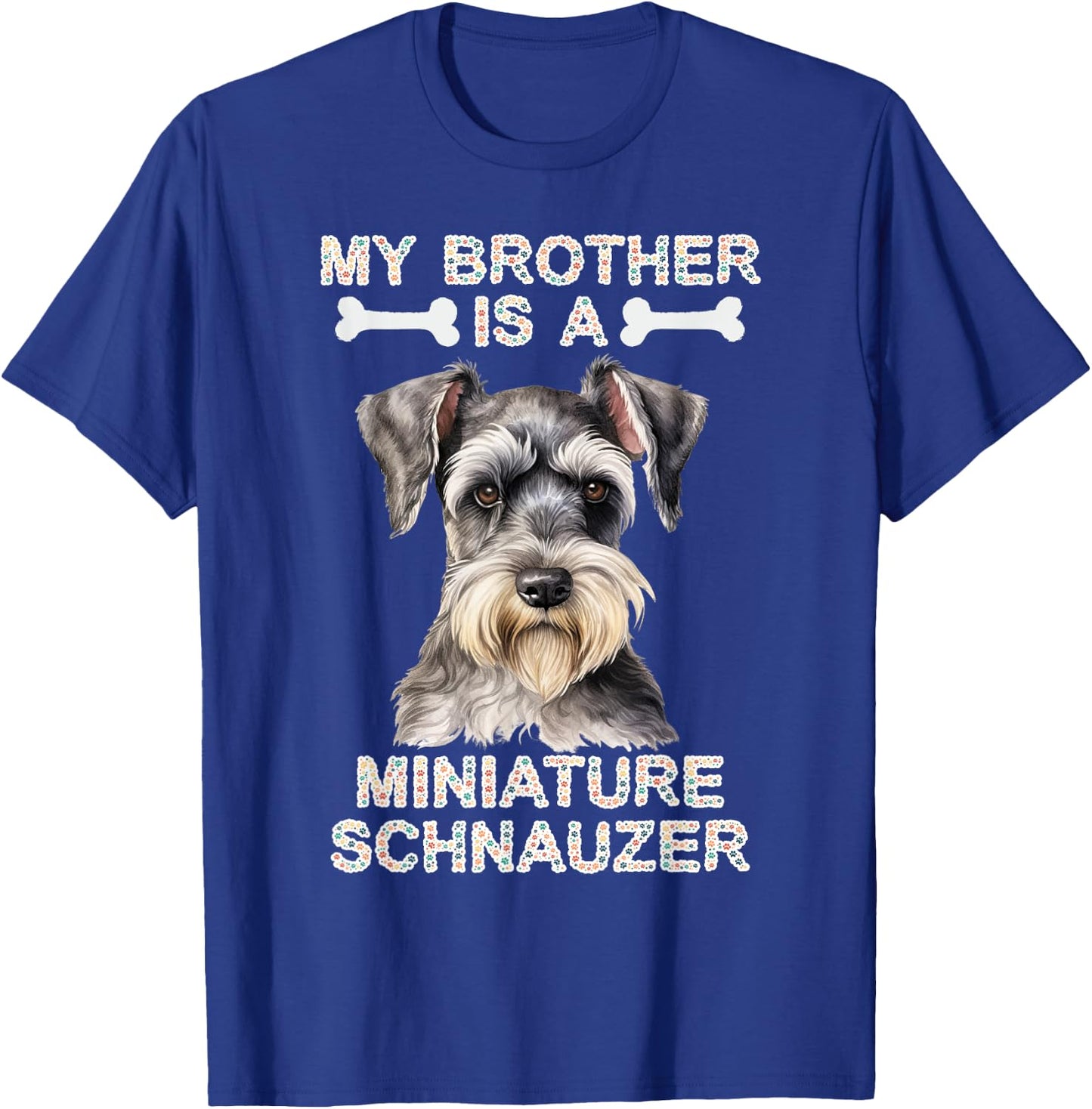 My Brother Is A Miniature Schnauzer Dog Tails and Treats T-Shirt - T-Shirt | Royal