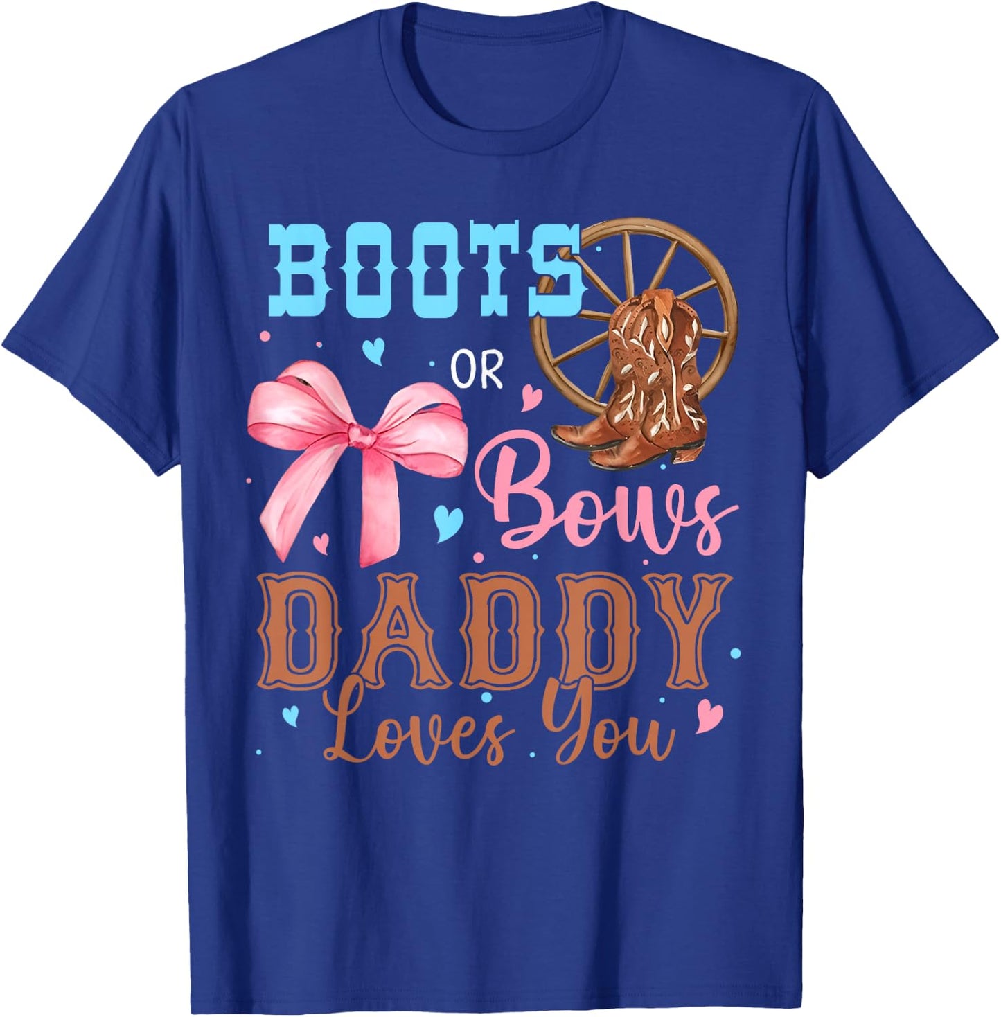 Boots or Bows Gender Reveal Decorations Daddy Loves You T-Shirt - T-Shirt | Royal
