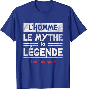 l'Homme le Mythe la Légende Enfin Moi Quoi Humour , Black, S T-Shirt - T-Shirt | Royal
