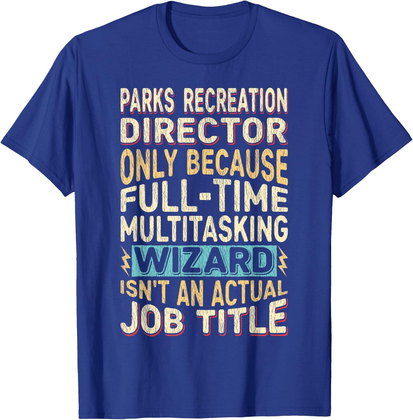 Funny Parks Recreation Director Multitasking Wizard Quote T-Shirt - T-Shirt | Royal