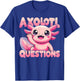 Kawaii I Axolotl Questions Funny Axolotl T-Shirt - T-Shirt | Royal